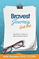 Bravest Journey: Quotes to Leave a Resounding Imprint 1517560985 Book Cover