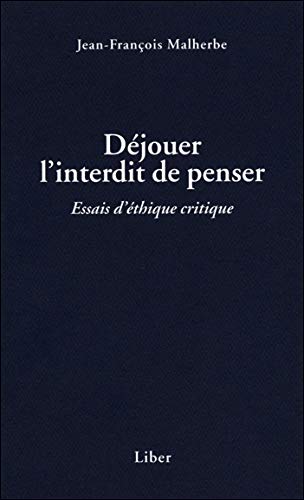 Déjouer l'interdit de penser - Essais d'éthique critique