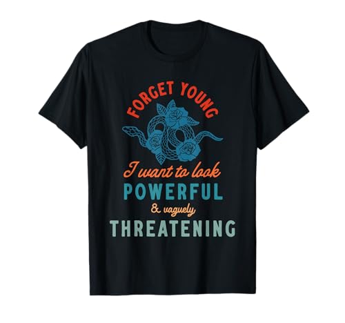 I Want To Look Powerful & Vaguely Threatening T-Shirt