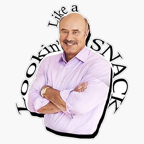 Dr. Phil - Lookin' Like a SNACK Sticker Vinyl Bumper