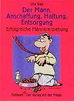 Der Mann. Anschaffung, Haltung, Entsorgung. 3821824255 Book Cover
