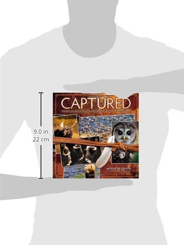 Captured: Lessons from Behind the Lens of a Legendary Wildlife Photographer (Voices That Matter)