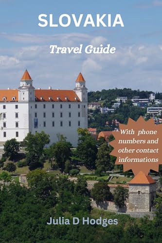 slovakia travel guide: explore natural wonders, hidden gems, insiders tips, Bratislava and beyond (new europe and Asia travel book 2024-2025 4)
