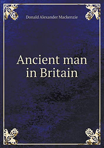 Ancient man in Britain 5519477590 Book Cover