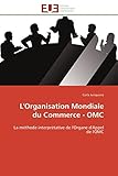 L'Organisation Mondiale du Commerce - OMC: La méthode interprétative de l'Organe d'Appel de l'OMC (Omn.Univ.Europ.)