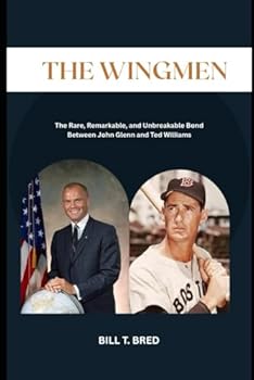 Paperback The Wingmen: The Rare, Remarkable, and Unbreakable Bond Between John Glenn and Ted Williams Book