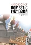 Handbook of Domestic Ventilation...