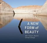 A New Form of Beauty: Glen Canyon Beyond Climate Change