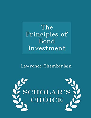The Principles of Bond Investment - Scholar's C... 1296382117 Book Cover