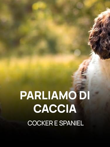  Parliamo di Caccia: Cocker e Spaniel