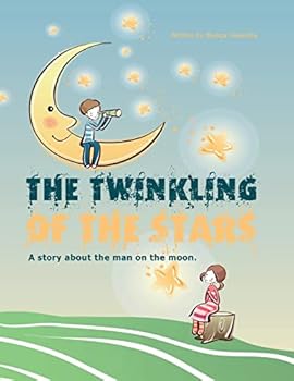 The twinkling of the stars: A story about the man on the moon