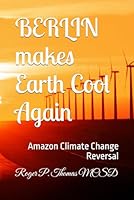BERLIN makes Earth Cool Again: Amazon Climate Change Reversal B0F5NSVBVD Book Cover