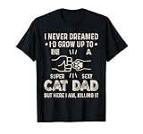 Cat Dad Humor Design Funny Cat Lover Daddy Father's Day T-Shirt