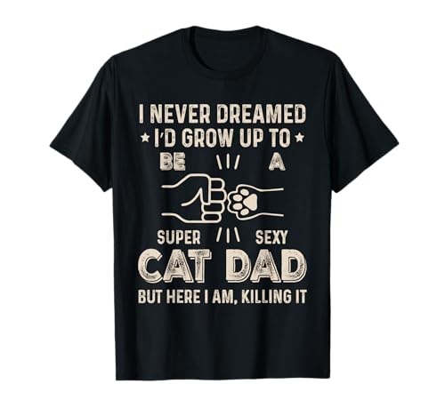 Cat Dad Humor Design Funny Cat Lover Daddy Father's Day T-Shirt
