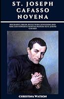 ST. JOSEPH CAFASSO NOVENA: Biography, origin, reflections, devotions and nine day powerful Novena prayers to St. Joseph Cafasso B0D7PYBY5J Book Cover