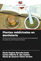 Plantes médicinales en dentisterie: Action antimicrobienne sur les levures et les bactéries buccales sous forme planctonique (French Edition) 6208732875 Book Cover