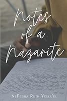 Notes of a Nazarite 1733752064 Book Cover