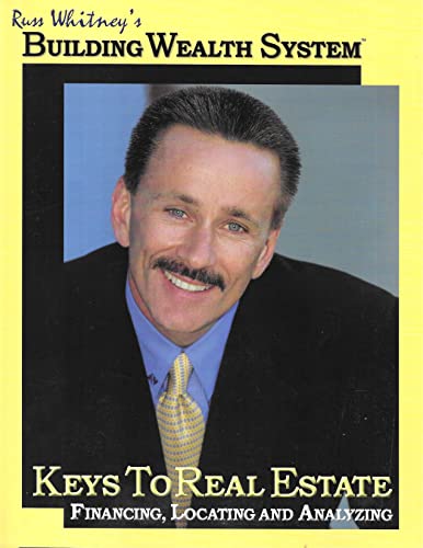Image of Russ Whitney's Building Wealth System: Keys To Real Estate: Financing, Locating and Analyzing
