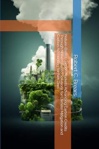 Nature-Based Carbon Markets Advancing Carbon Credits Through Nature-Based Solutions for