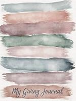 My Giving Journal: A Path To A Thriving Life 0692164340 Book Cover