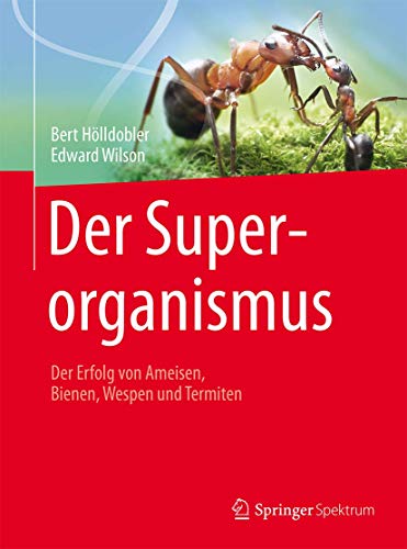 Der Superorganismus: Der Erfolg von Ameisen, Bienen, Wespen und Termiten Der Superorganismus: Der Erfolg von Ameisen, Bienen, Wespen und Termiten