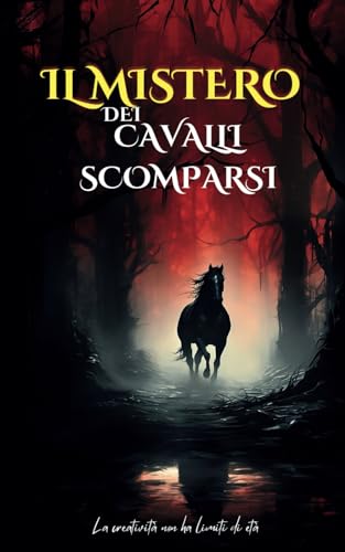 Il mistero dei cavalli scomparsi: Un racconto fantasy all'insegna della magia e dell'avventura Età di lettura: 8-12 anni
