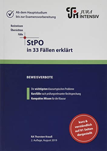 StPO in 33 Fällen erklärt: Beweisverbote (Skript - Grundfall - Klausurfall / Für die Klausur im K StPO in 33 Fällen erklärt: Beweisverbote (Skript - Grundfall - Klausurfall / Für die Klausur im K