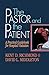 The Pastor and the Patient: A Practical Guidebook for Hospital Visitation
