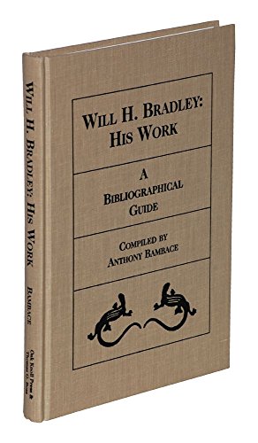 Will H. Bradley: His Work : a Bibliographical Guide
