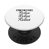 All she does is relax relax relax PopSockets PopGrip: Ausziehbarer Sockel und Griff für Handys/Tablets mit Tauschbarem Top