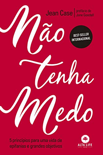 Não tenha medo: 5 princípios para uma vida de epifanias e grandes objetivos