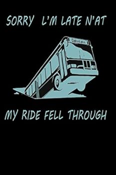 Pittsburgh Bus in Sinkhole : SORRY l'm LATE N'at MY RIDE FELL THROUGH : Lined Notebook / Journal Gift, 110 Pages, 6x9, Soft Cover,