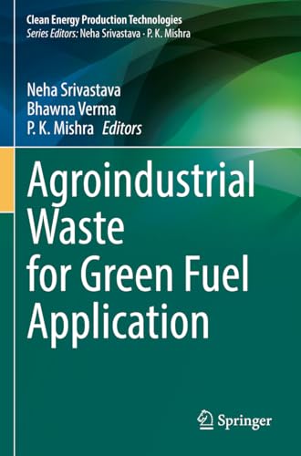 Agroindustrial Waste for Green Fuel Application (Clean Energy Production Technologies)