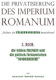  Die Privatisierung des Imperium Romanum / die Privatisierung des Imperium Romanum III.: die frühen FRANKEN und die gallisch/britannischen \