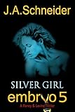 EMBRYO 5: SILVER GIRL (EMBRYO: A Raney & Levine Thriller)