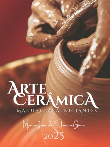 Arte Cerâmica: Manual Para Iniciantes