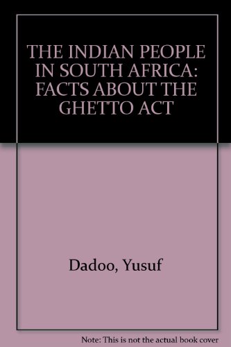 The Indian people of South Africa: Facts about the Ghetto Act