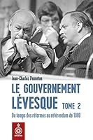Gouvernement Lévesque, tome 2 (Le): Du temps des réformes au référendum de 1980 2894489129 Book Cover