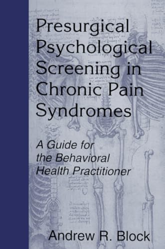 Presurgical Psychological Screening in Chronic Pain Syndromes: A Guide for the Behavioral Health Practitioner