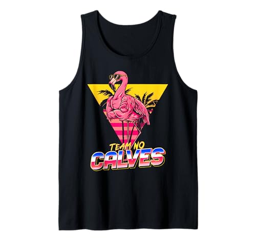Team No Calves Flamingo Gym Weightlifting Bodybuilding Funny Tank Top