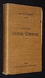  Cours d\'algèbre élémentaire à l\'usage de l\'enseignement secondaire. Premier cycle