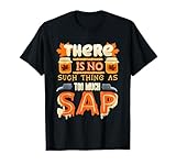 There Is No Such Thing As Too Much Sap Maple Tees