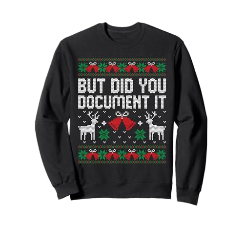 But Did You Document It Funny Office Christmas Ugly Sweater