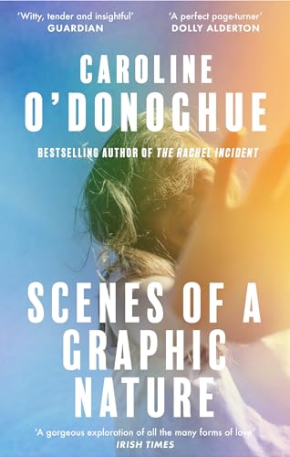 Virago Press Ltd Scenes of a Graphic Nature A perfect page-turner. I loved it - Dolly Alderton.