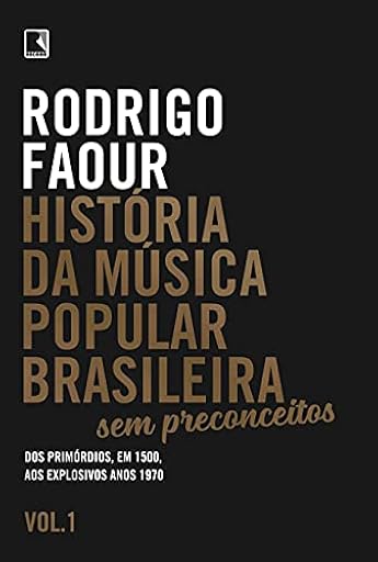 História da música popular brasileira: Sem preconceitos (Vol. 1): Dos primórdios, em 1500, aos explosivos anos 1970 | Ya disponible en tu tienda friki favorita! En mundofriki.es!