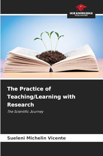 The Practice of Teaching/Learning with Research: The Scientific Journey