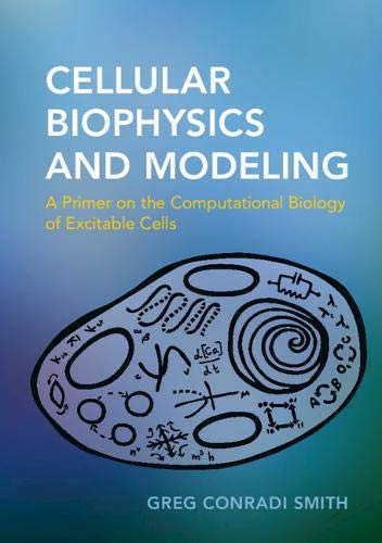 Cellular Biophysics And Modeling: A Primer On The Computational Biology Of Excitable Cells #TOP12