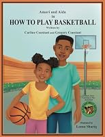 How To Play BASKETBALL: A Book About Basketball Gametime Readiness (Aida And Amari Series) B0CRHN1MQC Book Cover
