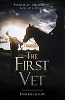 The First Vet: A Story of Love and Corruption Inspired by Real Events 1503038602 Book Cover