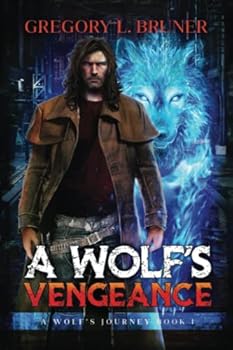 Paperback A Wolf's Vengeance: A Wolf's Journey: Book 1 Book